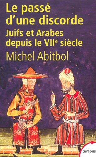 Le passé d'une discorde : Juifs et Arabes du VIIe siècle à nos jours