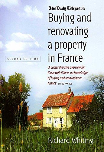 Buying and Renovating a Property in France: 2nd edition