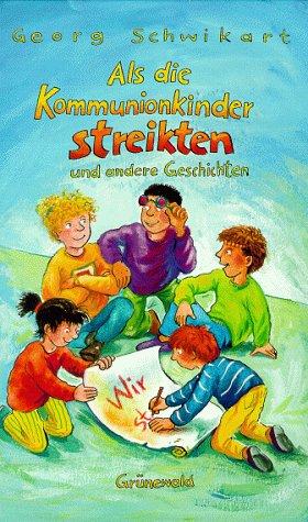 Als die Kommunionkinder streikten: Und andere Geschichten