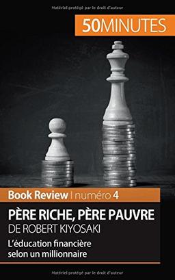 Père riche, père pauvre de Robert Kiyosaki (Book Review) : L’éducation financière selon un millionnaire