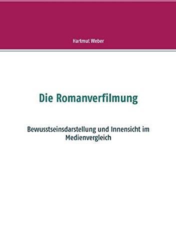 Die Romanverfilmung: Bewusstseinsdarstellung und Innensicht im Medienvergleich