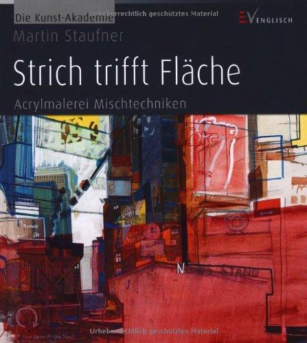 Strich trifft Fläche: Acrylmalerei Mischtechniken