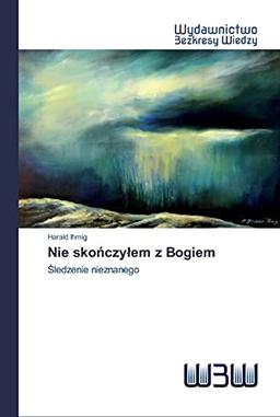 Nie skończyłem z Bogiem: Śledzenie nieznanego