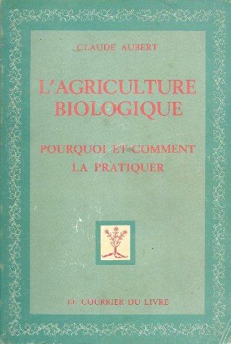 L'Agriculture biologique : Pourquoi et comment la pratiquer