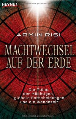 Machtwechsel auf der Erde: Die Pläne der Mächtigen, globale Entscheidungen und die Wendezeit