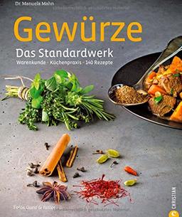 Kochen mit Gewürzen: Warenkunde * Küchenpraxis * 140 Rezepte - das große Gewürze Standardwerk mit 140 Rezepten zu über 90 unterschiedlichen Gewürzen; inkl. Hintergrundinfos zu Qualitätsmerkmalen