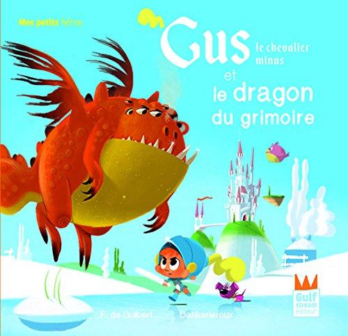 Gus, le chevalier minus. Gus, le chevalier minus et le dragon du grimoire