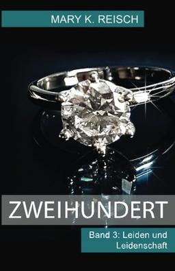 Zweihundert: Band 3: Leiden und Leidenschaft