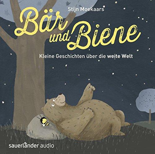 Bär und Biene: Kleine Geschichten über die weite Welt