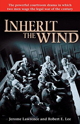 Inherit the Wind: The Powerful Courtroom Drama in which Two Men Wage the Legal War of the Century