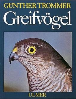 Greifvögel. Lebensweise, Schutz und Pflege der Greifvögel und Eulen