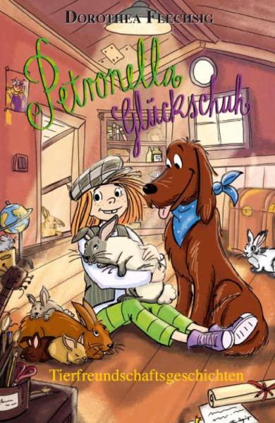 Petronella Glückschuh Tierfreundschaftsgeschichten: Petronella ist eine liebenswerte Kinderbuchfigur, die Kinder motiviert, in die Natur zu gehen. Zum ... oder für Leseanfänger zum Selberlesen.