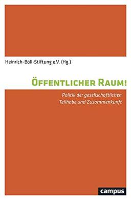 Öffentlicher Raum!: Politik der gesellschaftlichen Teilhabe und Zusammenkunft