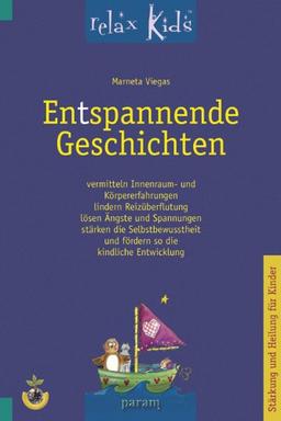 Entspannende Geschichten: vermitteln Innenraum- und Körpererfahrungen lindern Reizüberflutung lösen Ängste und Spannungen stärken die Selbstbewusstheit und fördern so die kindliche Entwicklung