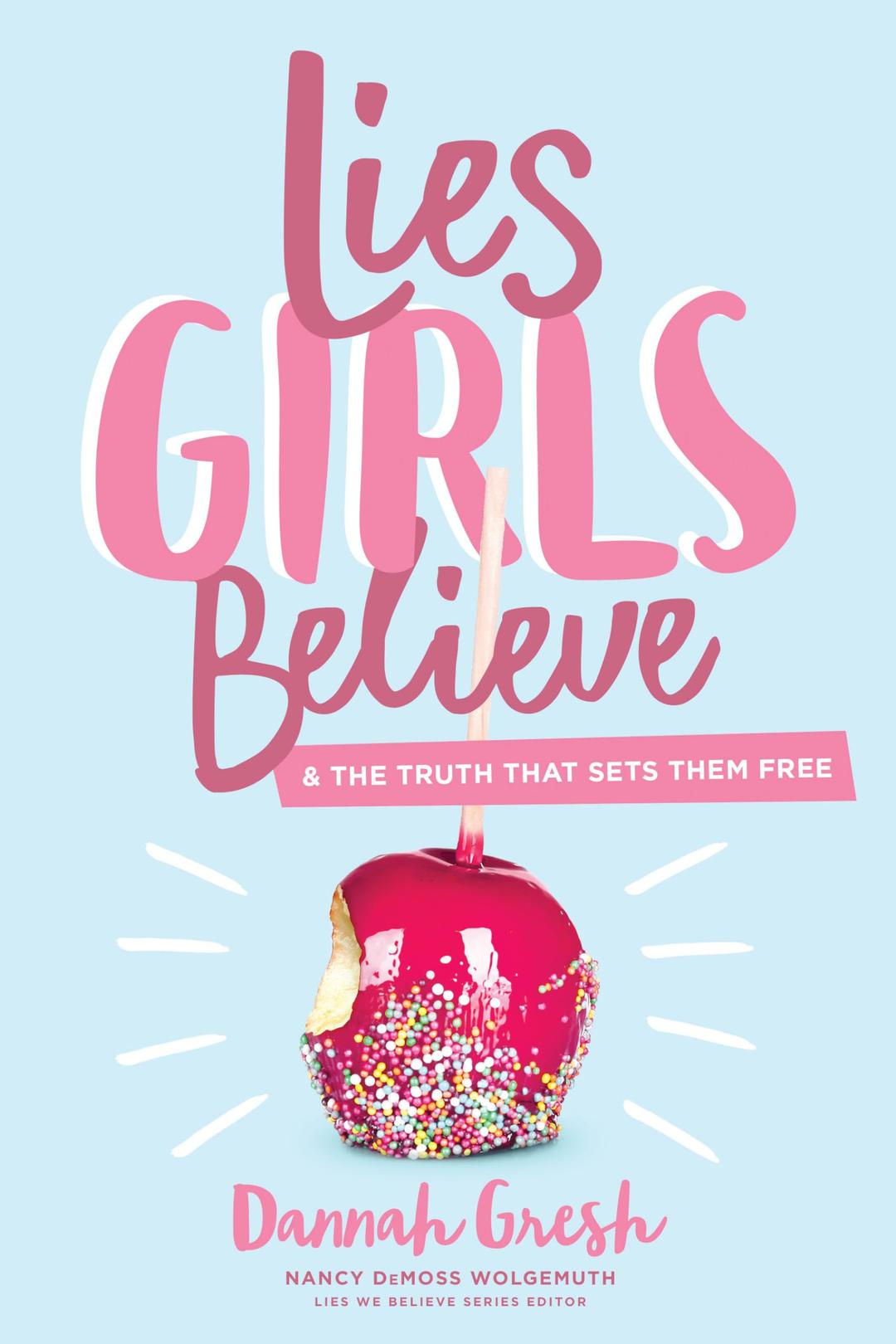 Lies Girls Believe: And the Truth That Sets Them Free (Lies We Believe)