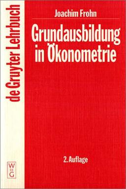 Grundausbildung in Ökonometrie (Gruyter - de Gruyter Lehrbücher)