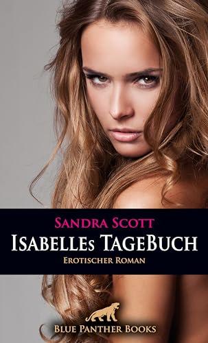 Isabelles TageBuch | Erotischer Roman: Mein sexuelles Verlangen steigert sich von Tag zu Tag ...