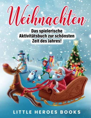 Weihnachten: Das spielerische Aktivitätsbuch zur schönsten Zeit des Jahres!