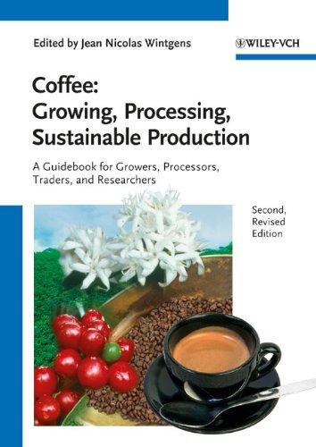 Coffee: Growing, Processing, Sustainable Production: A Guidebook for Growers, Processors, Traders, and Researchers