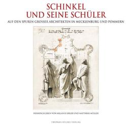 Schinkel und seine Schüler. Auf den Spuren großer Architekten in Mecklenburg und Pommern