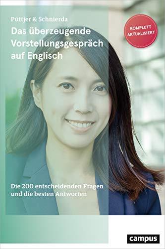 Das überzeugende Vorstellungsgespräch auf Englisch: Die 200 entscheidenden Fragen und die besten Antworten