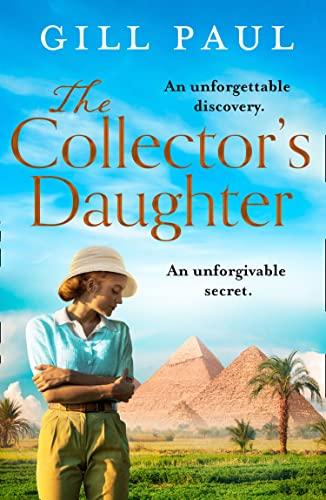 The Collector’s Daughter: A gripping and sweeping tale of unforgettable discoveries and unforgiveable secrets for 2021