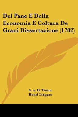 Del Pane E Della Economia E Coltura De Grani Dissertazione (1782)