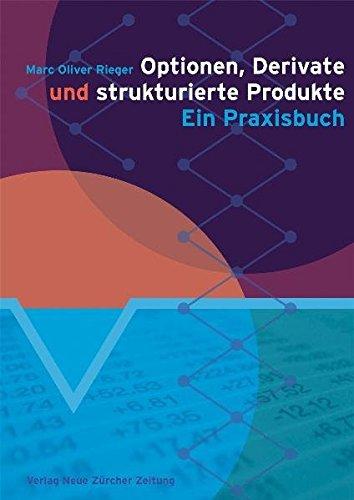 Optionen, Derivate und strukturierte Produkte: Ein Praxisbuch