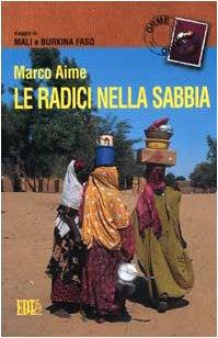 Le radici nella sabbia. Viaggio in Mali e Burkina Faso