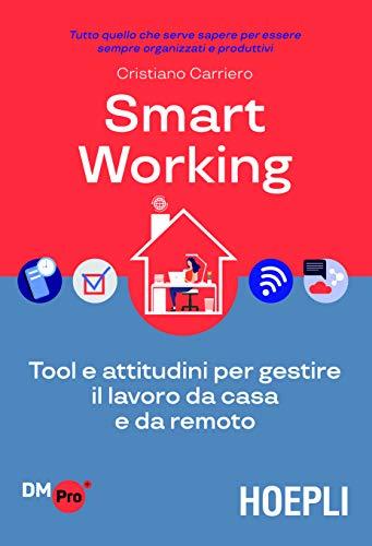 Smart working. Tool e attitudini per gestire il lavoro da casa e da remoto