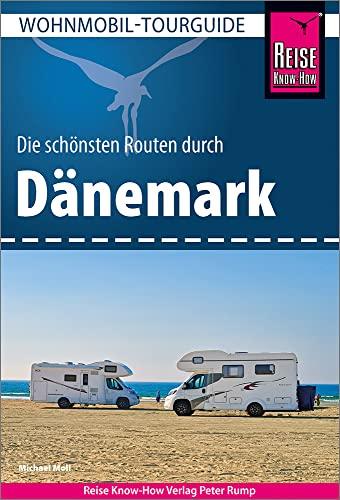 Reise Know-How Wohnmobil-Tourguide Dänemark: Die schönsten Routen