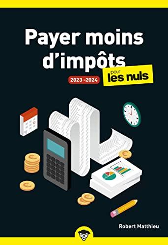 Payer moins d'impôts pour les nuls : 2023-2024