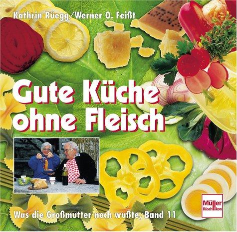 Was die Großmutter noch wußte, Band 11: Gute Küche ohne Fleisch