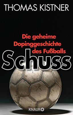 Schuss: Die geheime Dopinggeschichte des Fußballs