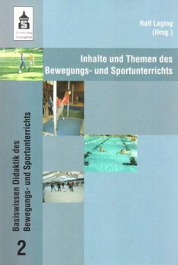 Inhalte und Themen des Bewegungs- und Sportunterrichts: Von Übungskatalogen zum Unterrichten in Bewegungsfeldern