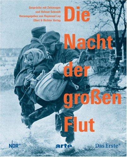 Die Nacht der großen Flut. Gespräche mit Zeitzeugen und Helmut Schmidt