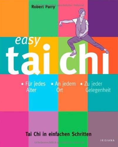 Easy Tai Chi: Tai Chi in einfachen Schritten