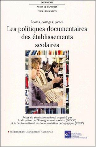 Ecoles, collèges, lycées. Les politiques documentaires des établissements scolaires, Actes du séminaire national organisé par la direction de ... pédagogique (CNDP), les 9, 10 et 11 mai