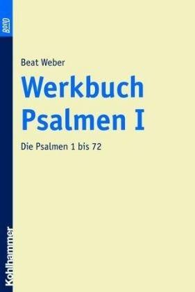 Werkbuch Psalmen, Bd.1, Die Psalmen 1 bis 72. BonD der Originalausgabe 2001