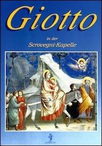 Giotto in der Scrovegni-kapelle. Ediz. illustrata