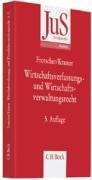 Wirtschaftsverfassungs- und Wirtschaftsverwaltungsrecht: Eine systematische Einführung anhand von Grundfällen: Eine sytematische Einführung anhand von Grundfällen