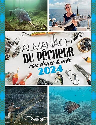 Almanach du pêcheur 2024 : eau douce & mer