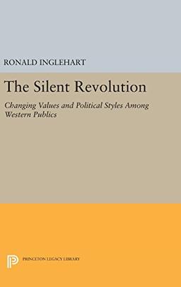 The Silent Revolution: Changing Values and Political Styles Among Western Publics (Princeton Legacy Library)