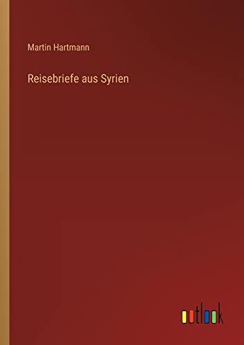 Reisebriefe aus Syrien