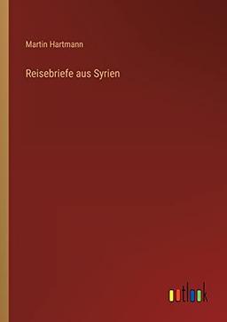 Reisebriefe aus Syrien