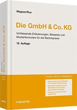 Die GmbH & Co.KG: Umfassende Erläuterungen, Beispiele und Musterformulare für die Rechtspraxis (Haufe Recht-Handbuch)