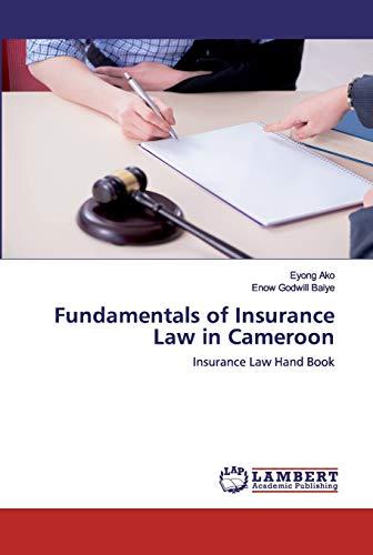 Fundamentals of Insurance Law in Cameroon: Insurance Law Hand Book