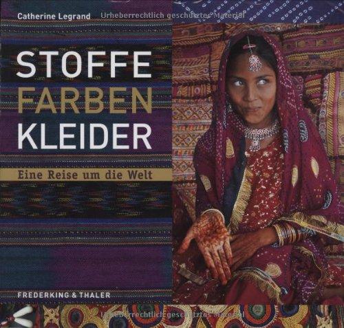 Stoffe, Farben, Kleider: Eine Reise um die Welt