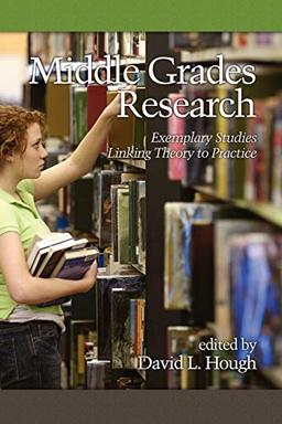 Middle Grades Research: Exemplary Studies Linking Theory to Practice: Exemplary Studies Linking Theory to Practice (PB) (NA)