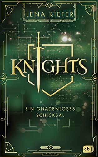 KNIGHTS - Ein gnadenloses Schicksal: Die Fortsetzung der packenden Urban-Fantasy-Trilogie (Die KNIGHTS-Reihe, Band 2)